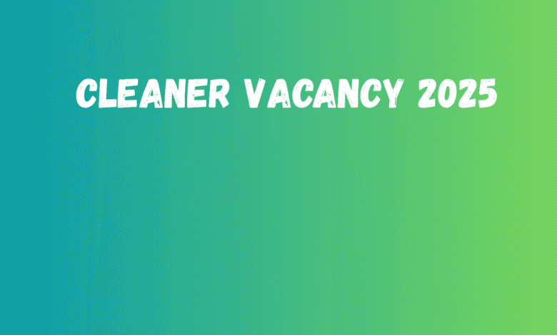 Cleaner Vacancy 2025